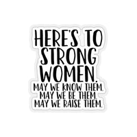 Thumbnail for Feminist Vinyl Sticker Here's to Strong Women, May We Be Them, May We Know Them, May We Raise Them Empowering Quote Waterproof Sticker, Laptop Decals, Funny Sticker!