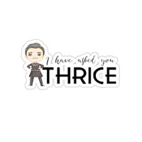 Thumbnail for I Have Asked You Thrice Vinyl Sticker, Schitts Creek Sticker Inspired, Tv Show Sticker, Sarcasm Sticker, David Rose Quote, Gift for Her Cut Stickers