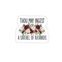 Thumbnail for Thou May ingest a Satchel of Richard’s Vinyl Sticker, Laptop Stickers, Funny Stickers, Best Friend Gift, Sarcastic Gift, Funny Gift Trendy Vinyl Positive Sticker for Water Bottles Book Laptop