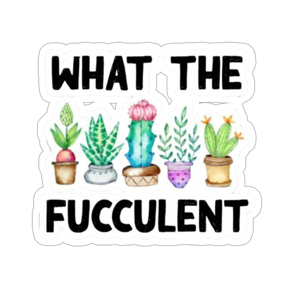 What The Fucculent Plant Funny Sticker Plantady, Succulent Sticker, Plant Sticker, Gifts for Her, Funny Quote Sticker, Laptop Decals, Feminist Sticker, Funny Sticker!