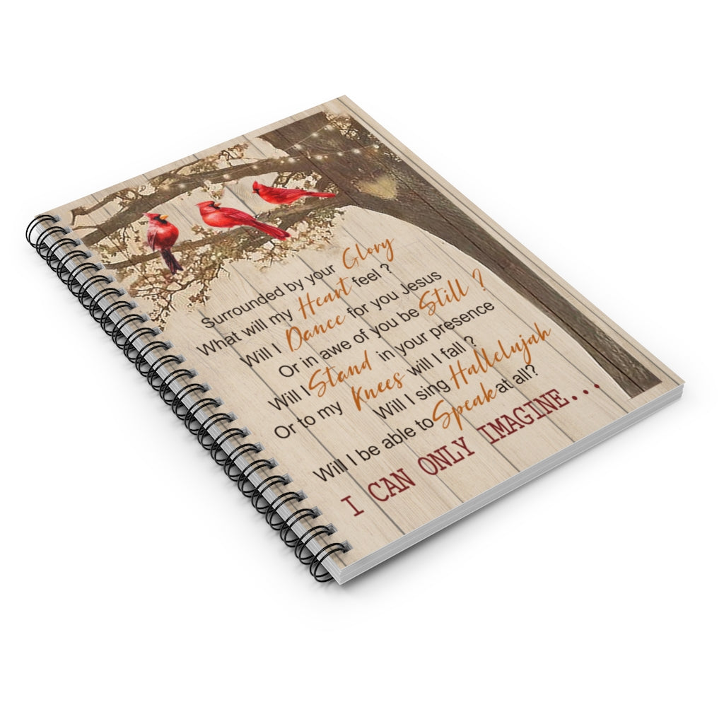 Cardinal Bird Surrounded by Your Glory I Can Only Imagine - Spiral Notebook - Ruled Line 118 single pages