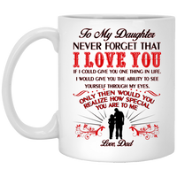 Thumbnail for To My Daughter Love Dad Mug - Never forget that I love you