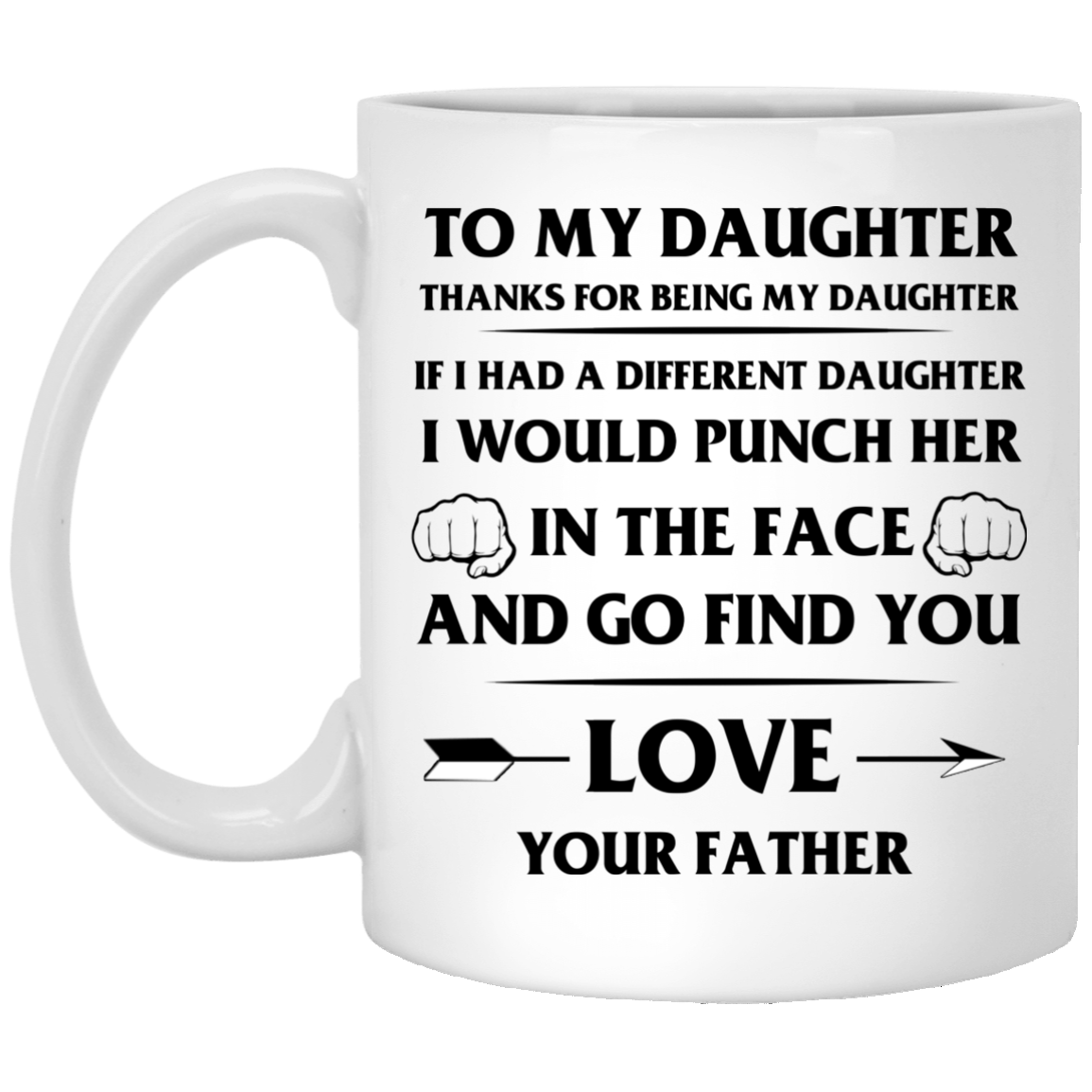 To My Daughter Coffee Mug 11 oz From Father