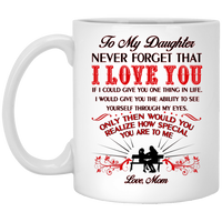 Thumbnail for To My Daughter Love Mom Mug - Never forget that I love you