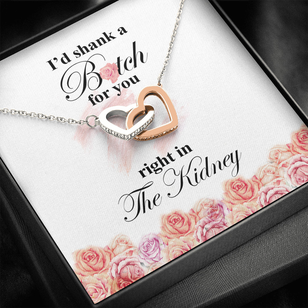 I’d Shank A Bitch For You Right In The Kidney Interlocking Hearts Necklace – Best Friend Gift Necklace; Gift for Birthday,Christmas,Valentine's Day,Mother's day,Father's Day,Thanksgiving