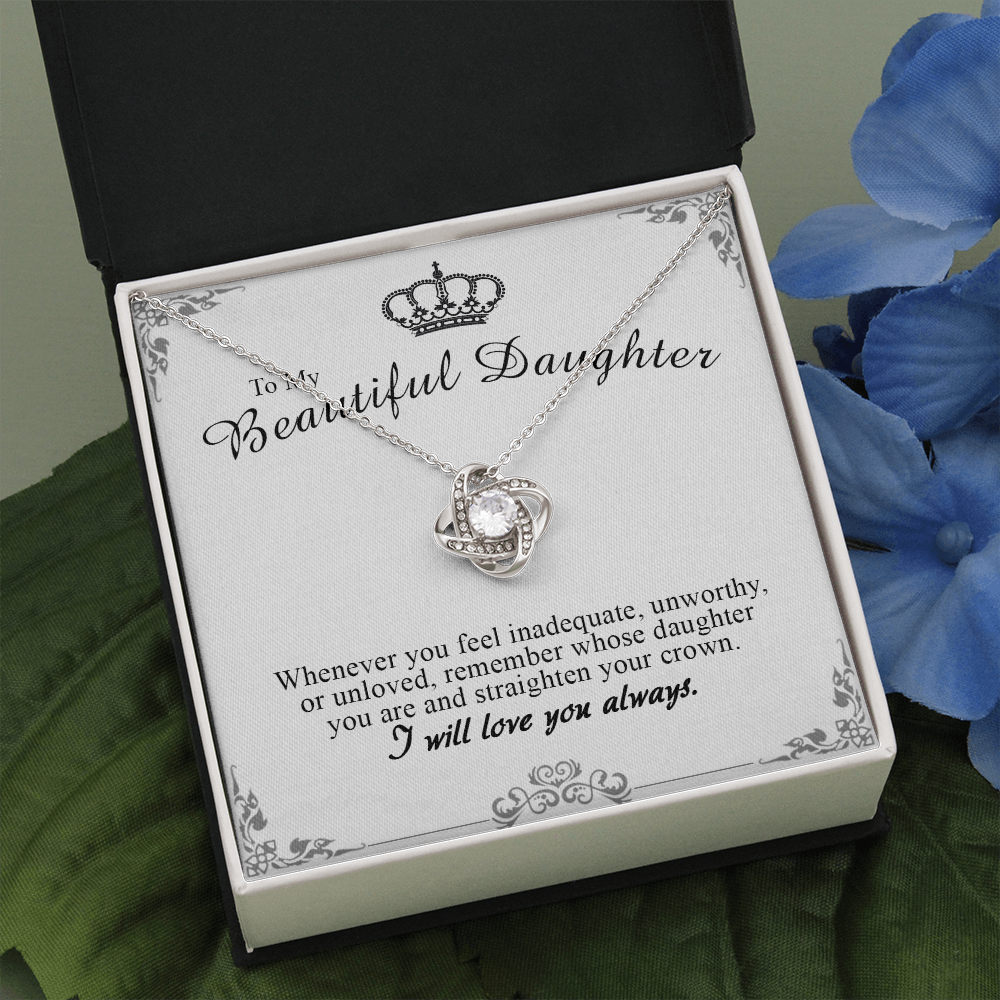 to my beautiful daughter necklace, remember whose daughter you are and straighten your crown the love knot necklace