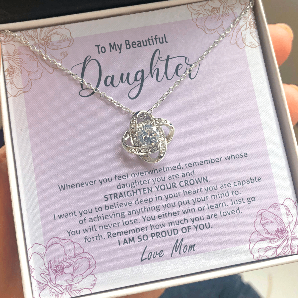 to my beautiful daughter, i want you to believe deep in your heart the love knot necklace