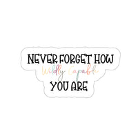 Thumbnail for Never Forget How Wildly Capable You are Vinyl Sticker, Colorful Sticker, Encouraging Sticker, Gift for Her, Water Bottle Sticker