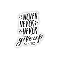 Thumbnail for Never Give Up Vinyl Sticker, aptop Decals, Cute Stickers, Decal, Baby Stickers Boyfriend, Girlfriend, Friend Stickers Sticker for Laptop Decal Wall Kiss - Cut Stickers