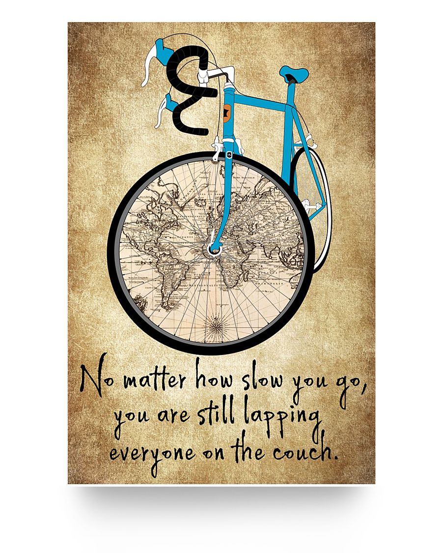 No Matter How Slow You go Meaning Words Bicycle Posters Awesome Gifts Decor Living Room 24x36 Print White