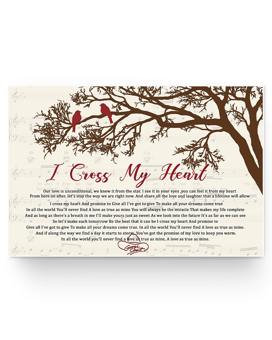 Poster Gifts I Cross My Heart A Love As True As Mine Cute Bird Sitting On Branch George Strait Family Friend Gift Unisex, Wedding, Anniversary, Awesome Birthday Perfect Happy Birthday Decor Bedroom
