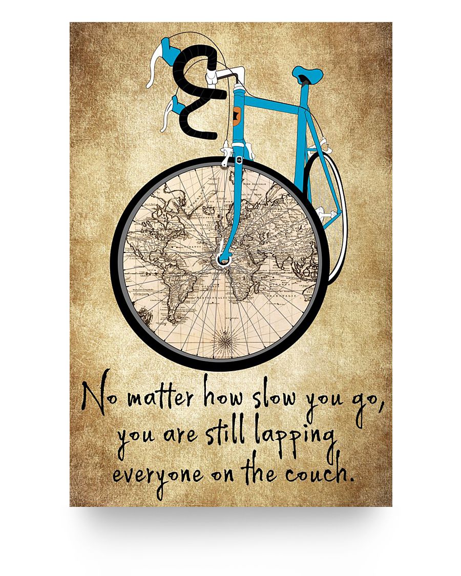 No Matter How Slow You go Meaning Words Bicycle Posters Awesome Gifts Decor Living Room 24x36 Print White