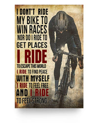 Thumbnail for Molomon Meaningful Quote I Don't Ride My Bike to Win Races Nor Do I Ride to Get Places I Ride Poster Family Friend, Awesome Birthday Gift Decor Bedroom, Living 24x36 Poster