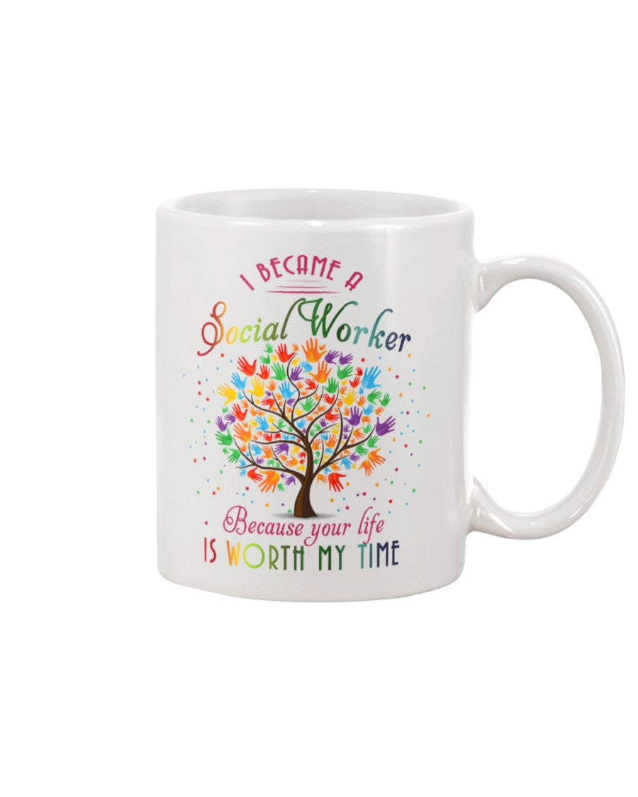 Gifts Mug I Became A Social Worker Because Your Life Is Worth My Time Ceramic Coffee Mug - Beer Stein - Water Bottle Creative Gift For Family and Friend 11oz
